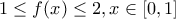 1\leq f(x)\leq 2,x\in [0,1]