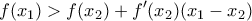 \displaystyle{f(x_1)>f(x_2)+f^{\prime}(x_2)(x_1-x_2)} \displaystyle{f(x_1)>f(x_2)+f^{\prime}(x_2)(x_1-x_2)}