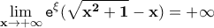 \displaystyle{\bf \lim_{x\rightarrow +\infty}\texttt{e}^{\xi}(\sqrt{x^2+1}-x)=+\infty}