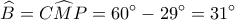 \displaystyle \widehat B = C\widehat MP = 60^\circ  - 29^\circ  = 31^\circ 