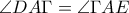 \angle{DA\Gamma}=\angle{\Gamma A E}