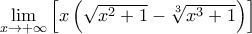 \mathop {\lim }\limits_{x \to  + \infty } \left[ {x\left( {\sqrt {{x^2} + 1}  - \sqrt[3]{{{x^3} + 1}}} \right)} \right]