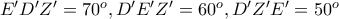 E'D'Z'=70^o,D'E'Z'=60^o, D'Z'E'=50^o 