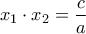 \displaystyle 
x_1  \cdot x_2  = \frac{c}{a}