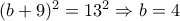 (b+9)^2=13^2 \Rightarrow b=4