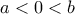 \displaystyle a<0<b \displaystyle a<0<b