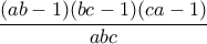 \dfrac{(ab-1)(bc-1)(ca-1)}{abc}