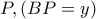 P , (BP=y)