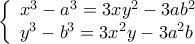 \displaystyle{ 
\left\{ \begin{array}{l} 
 x^3  - a^3  = 3xy^2  - 3ab^2  \\  
 y^3  - b^3  = 3x^2 y - 3a^2 b \\  
 \end{array} \right. 
}