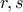 \displaystyle{r,s}