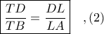 \boxed{\displaystyle \frac{TD}{TB} = \frac{DL}{LA}}\ \ \ ,(2)