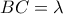 \displaystyle{ 
BC = \lambda  
}