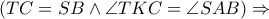 (TC=SB \wedge \angle TKC=\angle SAB)\Rightarrow
