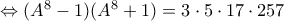\Leftrightarrow (A^8-1)(A^8+1)=3 \cdot 5 \cdot 17 \cdot 257