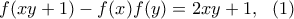 f(xy+1)-f(x)f(y)=2xy+1, \ \ (1) f(xy+1)-f(x)f(y)=2xy+1, \ \ (1)