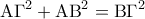 \displaystyle 
{\rm A}\Gamma ^2  + {\rm A}{\rm B}^2  = {\rm B}\Gamma ^2