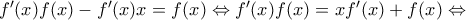 {f}'(x)f(x)-{f}'(x)x=f(x)\Leftrightarrow {f}'(x)f(x)=x{f}'(x)+f(x)\Leftrightarrow