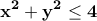 \bf\displaystyle{x^2+y^2\leq 4}