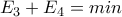E_{3}+E_{4}=min