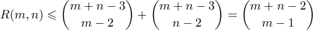 \displaystyle{ R(m,n) \leqslant \binom{m+n-3}{m-2} + \binom{m+n-3}{n-2} = \binom{m+n-2}{m-1} }