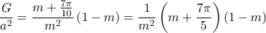 \displaystyle \frac{G}{{{a^2}}} = \frac{{m + \frac{{7\pi }}{{10}}}}{{{m^2}}}\left( {1 - m} \right) = \frac{1}{{{m^2}}}\left( {m + \frac{{7\pi }}{5}} \right)\left( {1 - m} \right)