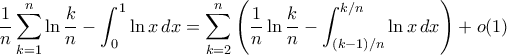 \displaystyle{ \frac {1}{n} \sum_{k=1}^n \ln \frac {k}{n} - \int _0^1 \ln x \, dx  = \sum_{k=2}^n\left (\frac {1}{n} \ln \frac {k}{n} - \int _{(k-1)/n}^{k/n} \ln x \, dx\right ) + o(1)}