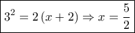 \boxed{{3^2} = 2\left( {x + 2} \right) \Rightarrow x = \frac{5}{2}}