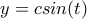 y=csin(t)