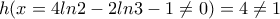 h(x=4ln2-2ln3-1\neq 0)=4\neq 1